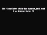 [PDF] The Farmer Takes a Wife (Las Morenas Book One) (Las Morenas Series 0) [PDF] Full Ebook
