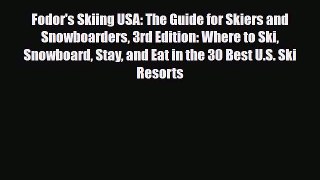 PDF Fodor's Skiing USA: The Guide for Skiers and Snowboarders 3rd Edition: Where to Ski Snowboard