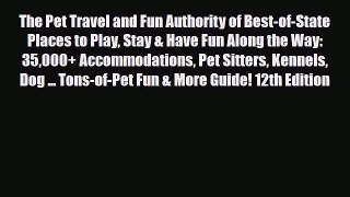 PDF The Pet Travel and Fun Authority of Best-of-State Places to Play Stay & Have Fun Along