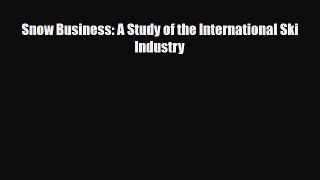 PDF Snow Business: A Study of the International Ski Industry Read Online