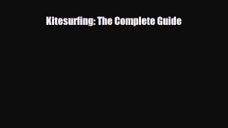 PDF Kitesurfing: The Complete Guide PDF Book Free