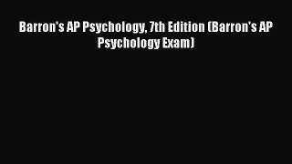 Read Barron's AP Psychology 7th Edition (Barron's AP Psychology Exam) Ebook Free