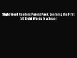 Read Sight Word Readers Parent Pack: Learning the First 50 Sight Words Is a Snap! PDF Free