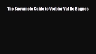 PDF The Snowmole Guide to Verbier Val De Bagnes Read Online