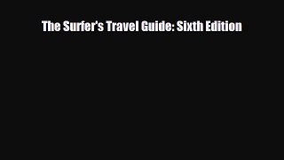 PDF The Surfer's Travel Guide: Sixth Edition Ebook