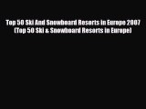 Download Top 50 Ski And Snowboard Resorts in Europe 2007 (Top 50 Ski & Snowboard Resorts in
