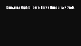 [Download] Duncurra Highlanders: Three Duncurra Novels [Read] Full Ebook