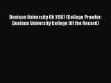 Read Denison University Oh 2007 (College Prowler: Denison University College Off the Record)
