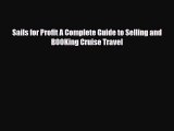 PDF Sails for Profit A Complete Guide to Selling and B00King Cruise Travel PDF Book Free