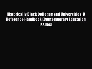 Read Historically Black Colleges and Universities: A Reference Handbook (Contemporary Education