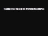 PDF The Big Drop: Classic Big Wave Surfing Stories Ebook
