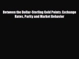 [PDF] Between the Dollar-Sterling Gold Points: Exchange Rates Parity and Market Behavior Read