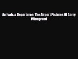 Download Arrivals & Departures: The Airport Pictures Of Garry Winogrand Read Online