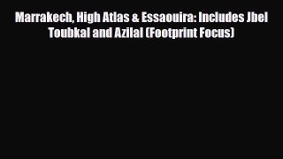 PDF Marrakech High Atlas & Essaouira: Includes Jbel Toubkal and Azilal (Footprint Focus) Read