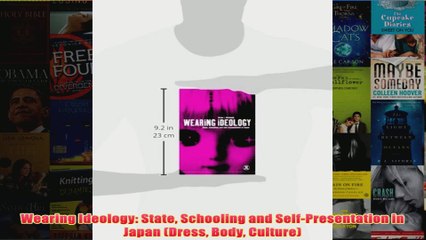 Download PDF  Wearing Ideology State Schooling and SelfPresentation in Japan Dress Body Culture FULL FREE