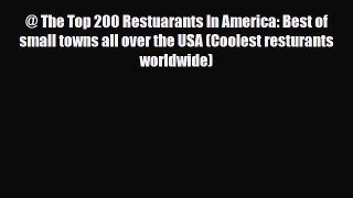 Download @ The Top 200 Restuarants In America: Best of small towns all over the USA (Coolest