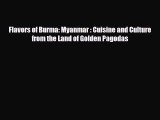 [PDF] Flavors of Burma: Myanmar : Cuisine and Culture from the Land of Golden Pagodas Read