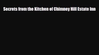 Download Secrets from the Kitchen of Chimney Hill Estate Inn PDF Book Free