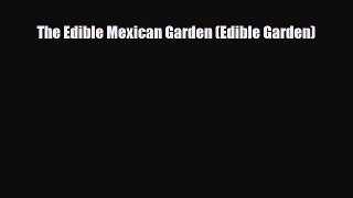 [PDF] The Edible Mexican Garden (Edible Garden) Read Full Ebook