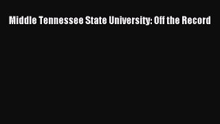 Read Middle Tennessee State University: Off the Record Ebook Free