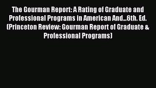 Download The Gourman Report: A Rating of Graduate and Professional Programs in American And...6th.