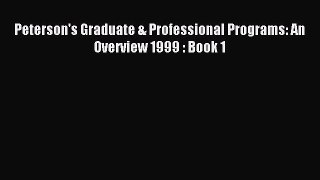 Read Peterson's Graduate & Professional Programs: An Overview 1999 : Book 1 Ebook Online
