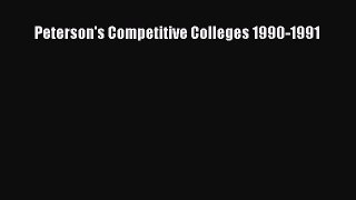 Read Peterson's Competitive Colleges 1990-1991 Ebook Free