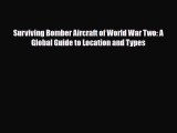 PDF Surviving Bomber Aircraft of World War Two: A Global Guide to Location and Types Read Online