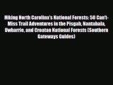 Download Hiking North Carolina's National Forests: 50 Can't-Miss Trail Adventures in the Pisgah