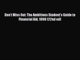 Read Don't Miss Out: The Ambitious Student's Guide to Financial Aid 1998 (22nd ed) PDF Online