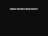 Download Sextus' Sacrifice: Arena Series I [Download] Full Ebook