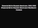 Read Financial Aid for Hispanic Americans: 2003-2005 (Financial Aid for Hispanic Americans)