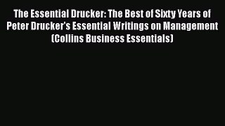 Read The Essential Drucker: The Best of Sixty Years of Peter Drucker's Essential Writings on