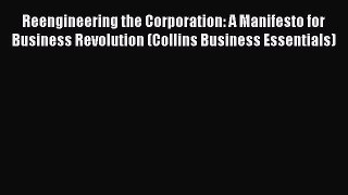 Read Reengineering the Corporation: A Manifesto for Business Revolution (Collins Business Essentials)