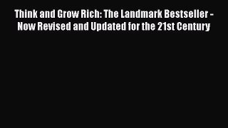 Read Think and Grow Rich: The Landmark Bestseller - Now Revised and Updated for the 21st Century