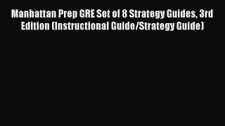 Read Manhattan Prep GRE Set of 8 Strategy Guides 3rd Edition (Instructional Guide/Strategy