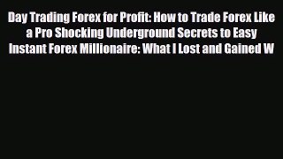 [PDF] Day Trading Forex for Profit: How to Trade Forex Like a Pro Shocking Underground Secrets