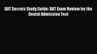 Read DAT Secrets Study Guide: DAT Exam Review for the Dental Admission Test Ebook Free