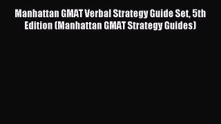 Read Manhattan GMAT Verbal Strategy Guide Set 5th Edition (Manhattan GMAT Strategy Guides)