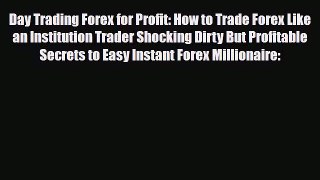 [PDF] Day Trading Forex for Profit: How to Trade Forex Like an Institution Trader Shocking