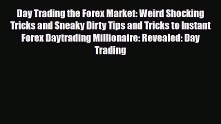 [PDF] Day Trading the Forex Market: Weird Shocking Tricks and Sneaky Dirty Tips and Tricks