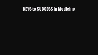 Read KEYS to SUCCESS in Medicine Ebook Free