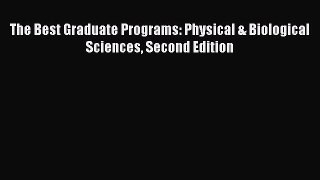 Read The Best Graduate Programs: Physical & Biological Sciences Second Edition Ebook Free