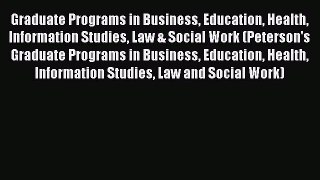Read Graduate Programs in Business Education Health Information Studies Law & Social Work (Peterson's