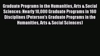 Read Graduate Programs in the Humanities Arts & Social Sciences: Nearly 10000 Graduate Programs
