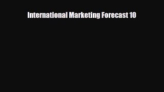 [PDF] International Marketing Forecast 10 Download Online