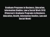 Read Graduate Programs in Business Education Information Studies Law & Social Work 2013 (Peterson's