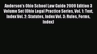 Read Anderson's Ohio School Law Guide 2009 Edition 3 Volume Set (Ohio Legal Practice Series