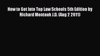 Read How to Get Into Top Law Schools 5th Edition by Richard Montauk J.D. (Aug 2 2011) Ebook