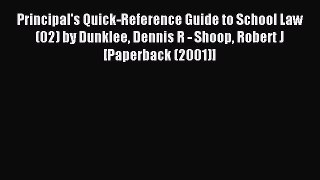 Read Principal's Quick-Reference Guide to School Law (02) by Dunklee Dennis R - Shoop Robert